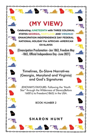 My View: Celebrating Juneteenth with Three Colonial States-Georgia, Maryland and Virginia! Emancipation Independence Day Federal National Holiday for African-American Ex-Slaves