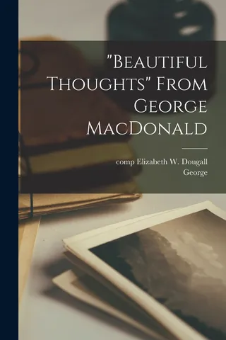 Beautiful Thoughts from George MacDonald