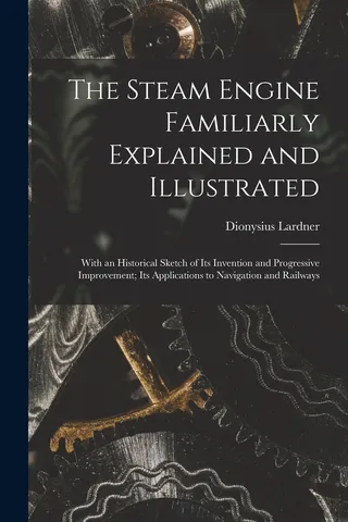 The Steam Engine Familiarly Explained and