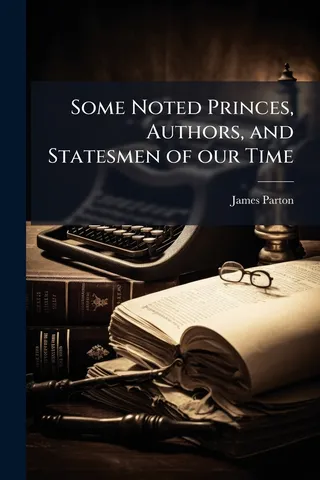 Some Noted Princes, Authors, and Statesmen of Our Time