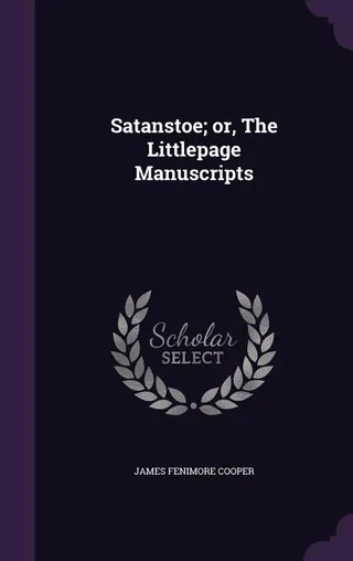 Satanstoe; or, The Littlepage Manuscripts
