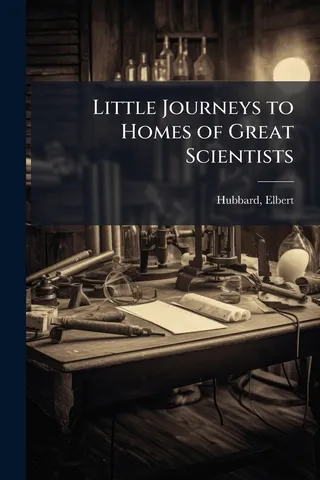 Little Journeys to the Homes of Great Scientists