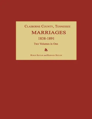 Claiborne County, Tennessee, Marriages 1838-1891