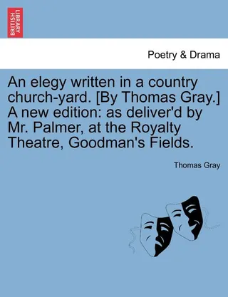 An Elegy Written in a Country Church-Yard. [By Thomas Gray.] a