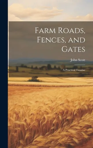 Farm Roads Fences and Gates