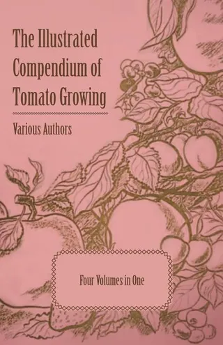The Illustrated Compendium of Tomato Growing