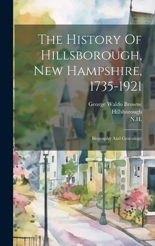 The History Of Hillsborough, Hampshire, 1735-1921