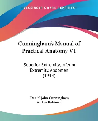 Cunningham's Manual of Practical Anatomy V1