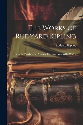 The Works of Rudyard Kipling: Under the Deodars, The Phantom Rickshaw, Wee Willie Winkie