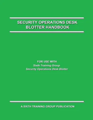 Security Operations Desk Blotter Handbook