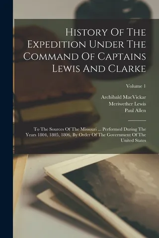 History of the Expedition Under the Command of Captains Lewis and Clark