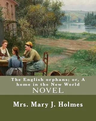 The English orphans or A home in the World By