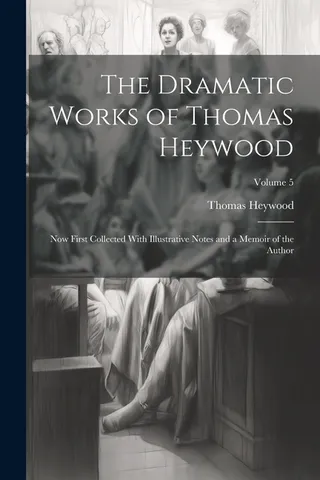 The Dramatic Works of Thomas Heywood