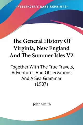 The General History Of Virginia, New England And The Summer Isles