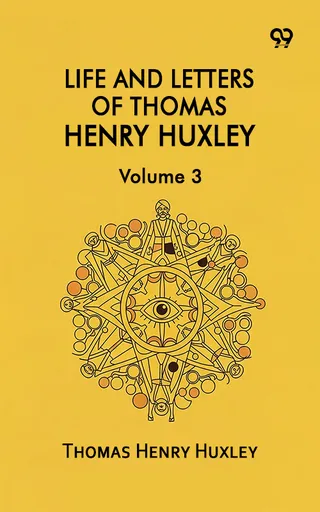 Life and Letters of Thomas Henry Huxley