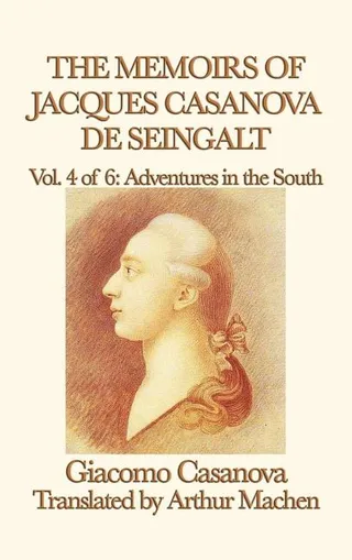 The Memoirs of Jacques Casanova de Seingalt: Adventures in the South