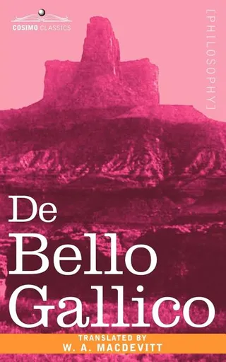 De Bello Gallico & Other Commentaries of Caius Julius Caesar