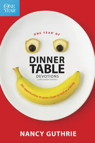 One Year of Dinner Table Devotions and Discussion Starters