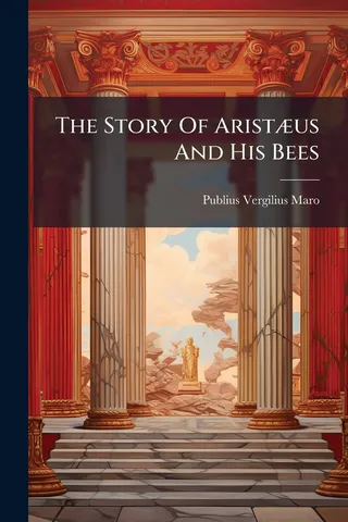The Story Of Aristæus And His Bees