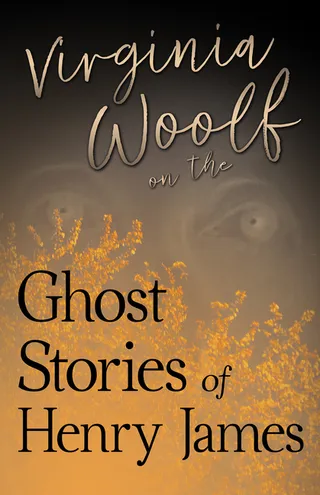 Virginia Woolf on the Ghost Stories of Henry James