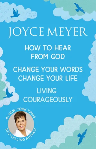 How to Hear from God, Change Your Words Change Your Life, Living Courageously