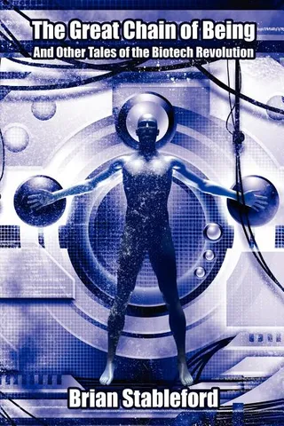 The Chain of Being and Other Tales of the Biotech Revolution