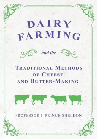 Dairy Farming and the Traditional Methods of Cheese and Butter-Making