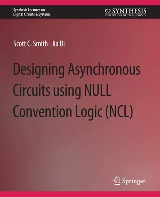 Designing Asynchronous Circuits using NULL Convention Logic (NCL)