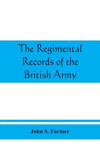 The regimental records of the British Army