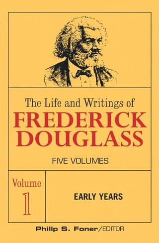 The Life and Writings of Frederick Douglass, Volume 1