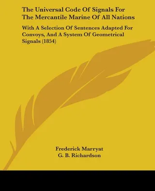 The Universal Code Of Signals For The Mercantile Marine Of All Nations