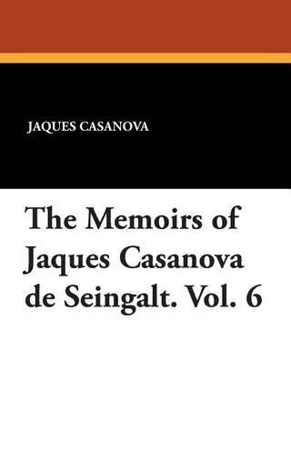 The Memoirs of Jaques Casanova de Seingalt