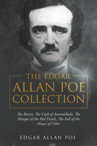 The Edgar Allan Poe Collection: The Raven, The Cask of Amontillado, The Masque of the Red Death, The Fall of the House of Usher