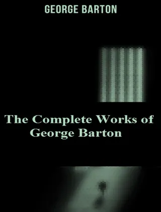 Complete Works of George Barton