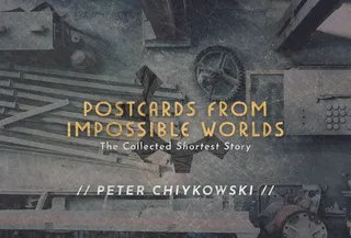 Postcards From Impossible Worlds