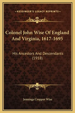 Colonel John Wise Of England And Virginia, 1617-1695