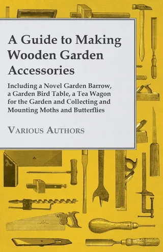 Guide to Making Wooden Garden Accessories