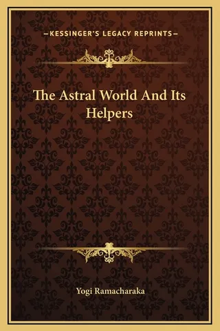 The Astral World And Its Helpers