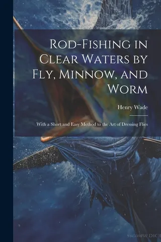 Rod-fishing in Clear Waters by fly, Minnow, and Worm