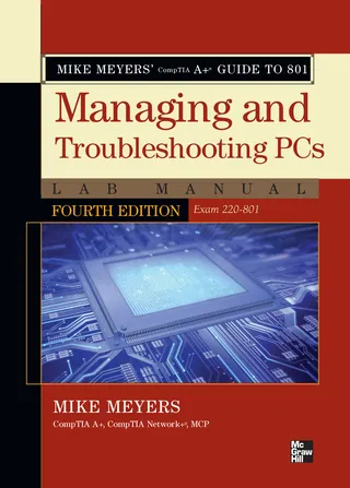 Mike Meyers' CompTIA A+ Guide to Managing and Troubleshooting PCs Lab Manual, Fourth Edition (Exam 220-801)