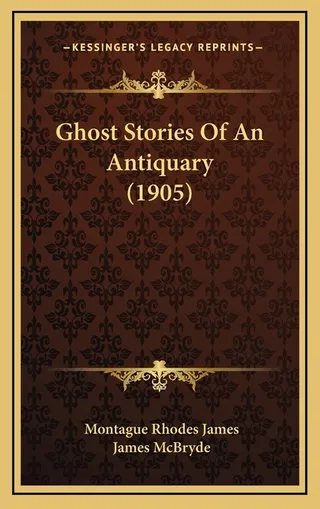 Ghost Stories Of An Antiquary 1905