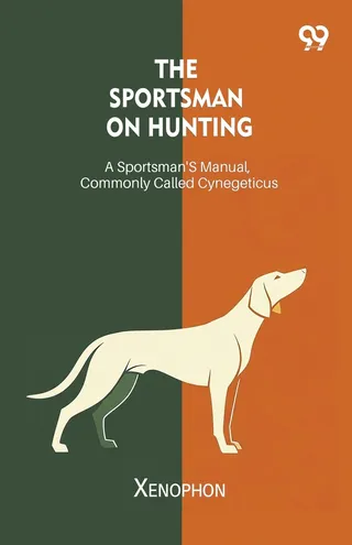 The Sportsman On Hunting A Sportsman's Manual