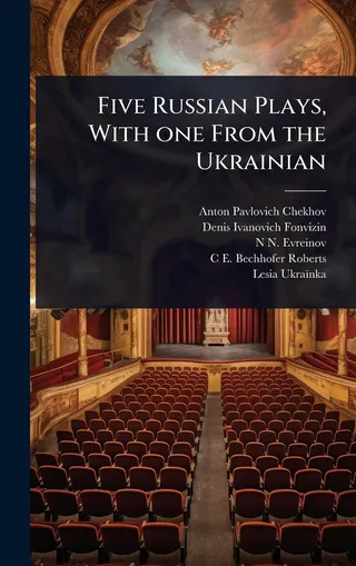 Five Russian Plays, With one From the Ukrainian