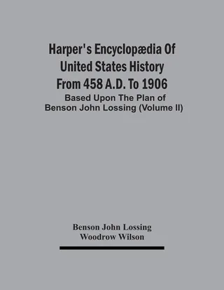 Harper's Encyclopædia of United States History from 458 A.D. to 1906