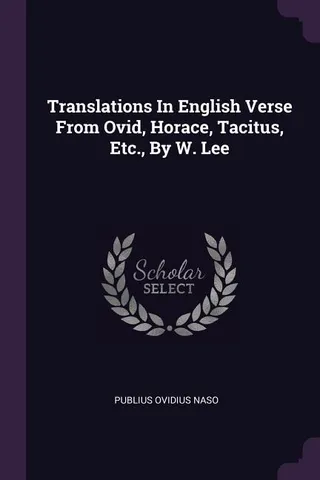Translations In English Verse From Ovid, Horace, Tacitus, Etc.