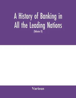 A History of Banking in All the Leading Nations