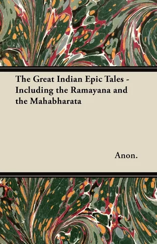 Great Indian Epic Tales - Including the Ramayana and the Mahabharata