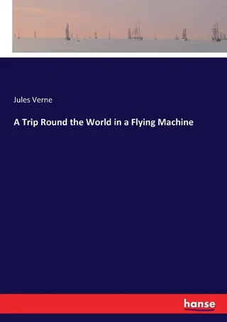 A Trip Round the World in a Flying Machine