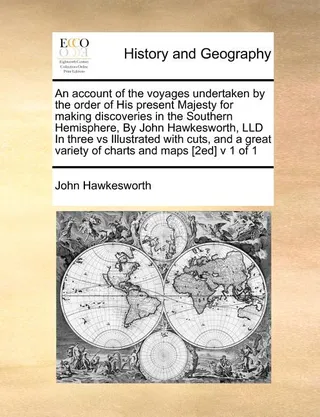 An Account of the Voyages Undertaken by the Order of His Present Majesty for Making Discoveries in the Southern Hemisphere