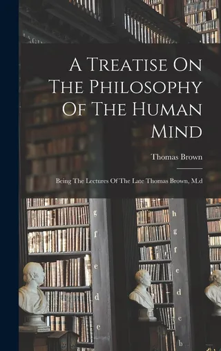 A Treatise On The Philosophy Of The Human Mind